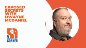 Exposed Secrets with Dwayne McDaniel